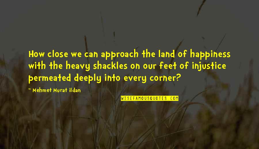 Shackles Quotes By Mehmet Murat Ildan: How close we can approach the land of Shackles Quotes By Mehmet Murat Ildan: How close we can approach the land of