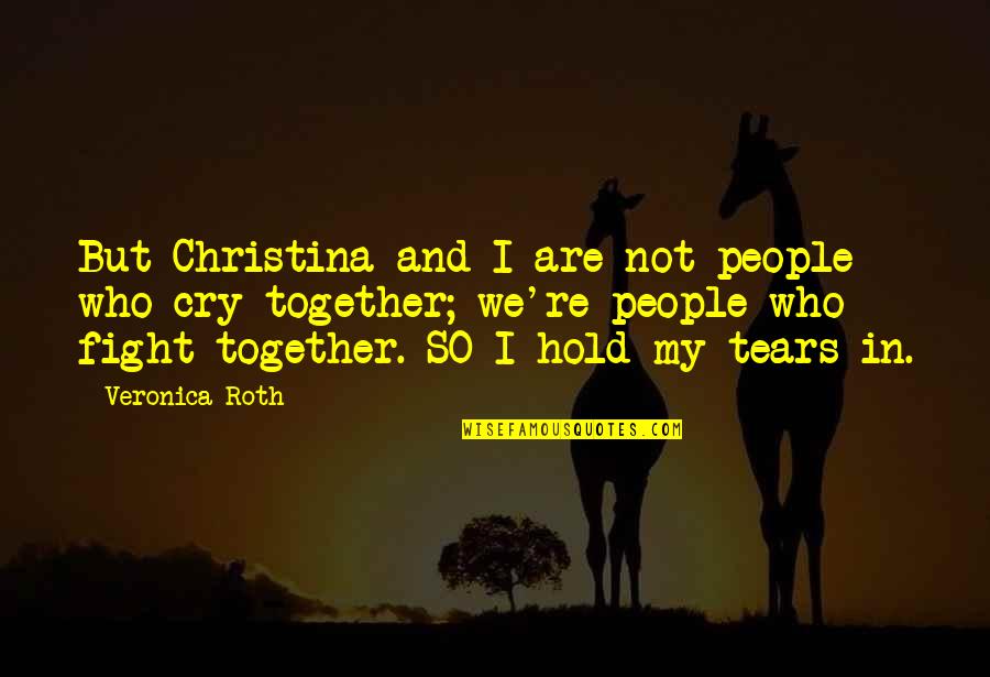 Shacolby Randells Quotes By Veronica Roth: But Christina and I are not people who Shacolby Randells Quotes By Veronica Roth: But Christina and I are not people who