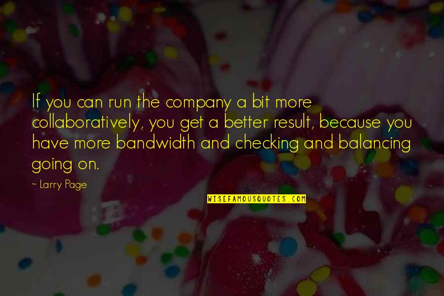 Shadae Renee Quotes By Larry Page: If you can run the company a bit Shadae Renee Quotes By Larry Page: If you can run the company a bit