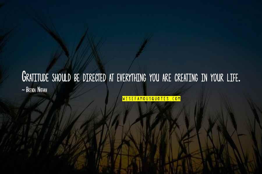 Shaddap You Face Quotes By Brenda Nathan: Gratitude should be directed at everything you are