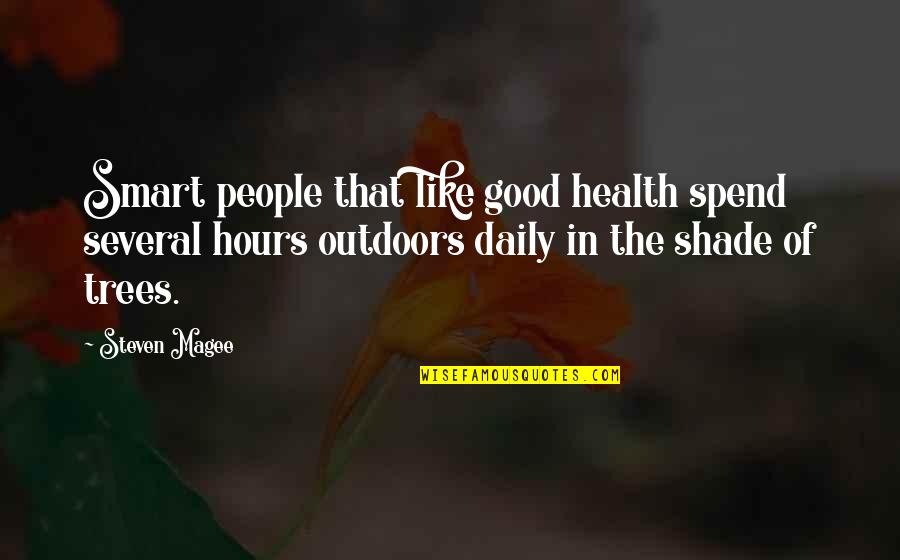 Shade Of Tree Quotes By Steven Magee: Smart people that like good health spend several