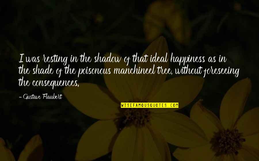 Shade Tree Quotes By Gustave Flaubert: I was resting in the shadow of that