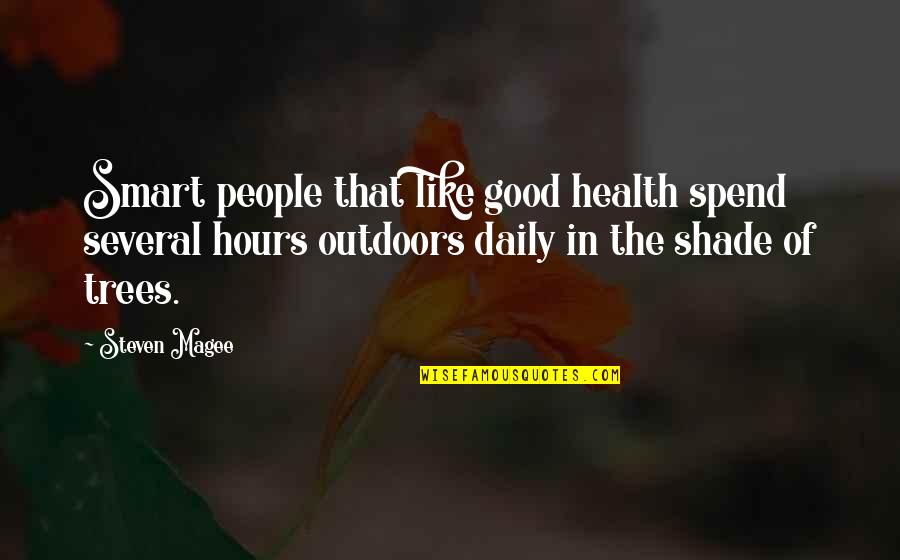 Shade Tree Quotes By Steven Magee: Smart people that like good health spend several