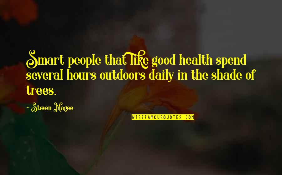 Shade Trees Quotes By Steven Magee: Smart people that like good health spend several