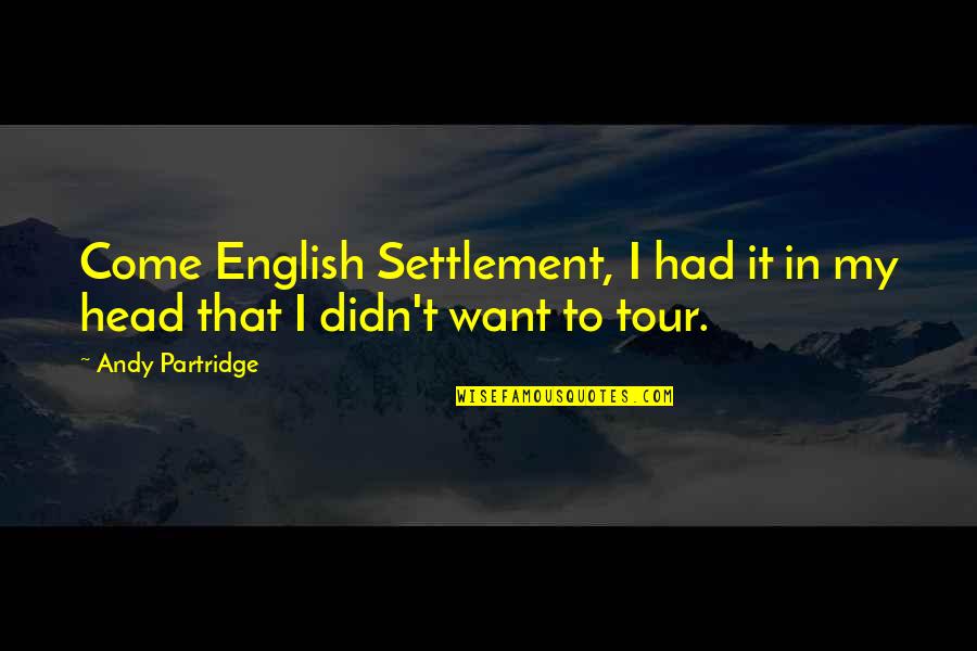 Shadhili Quotes By Andy Partridge: Come English Settlement, I had it in my