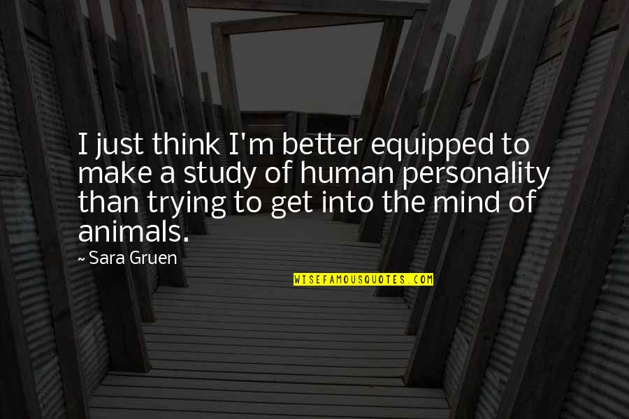 Shadi Anudan Quotes By Sara Gruen: I just think I'm better equipped to make