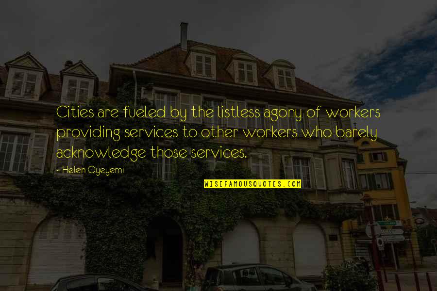 Shadi Invitation Quotes By Helen Oyeyemi: Cities are fueled by the listless agony of Shadi Invitation Quotes By Helen Oyeyemi: Cities are fueled by the listless agony of