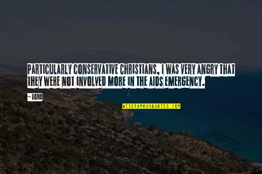 Shadieware Quotes By Bono: Particularly conservative Christians, I was very angry that Shadieware Quotes By Bono: Particularly conservative Christians, I was very angry that