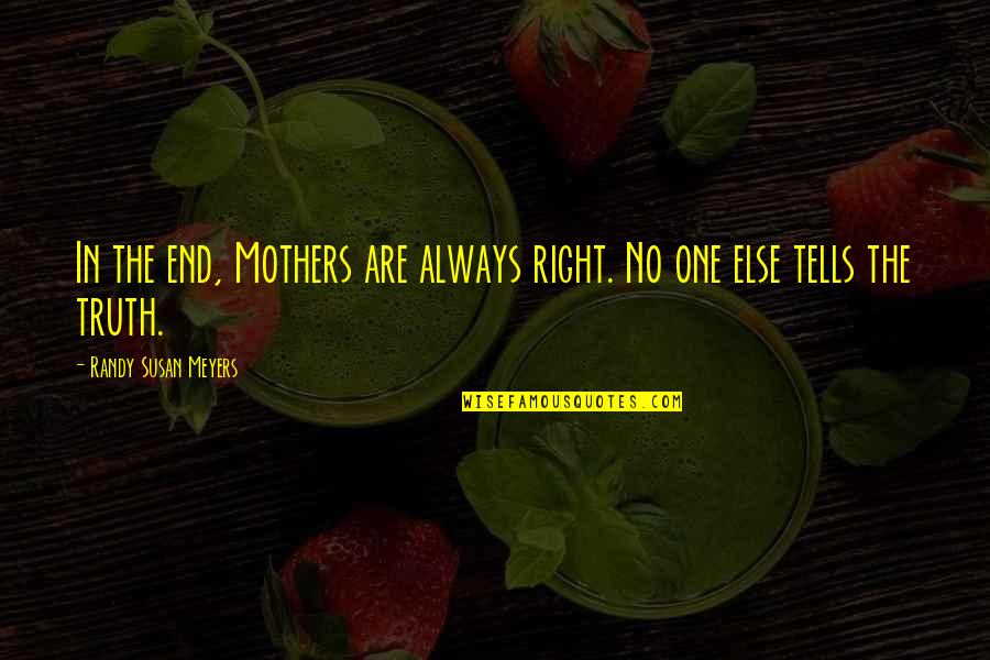 Shadikshirram's Quotes By Randy Susan Meyers: In the end, Mothers are always right. No