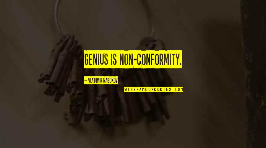 Shadings Quotes By Vladimir Nabokov: Genius is non-conformity. Shadings Quotes By Vladimir Nabokov: Genius is non-conformity.