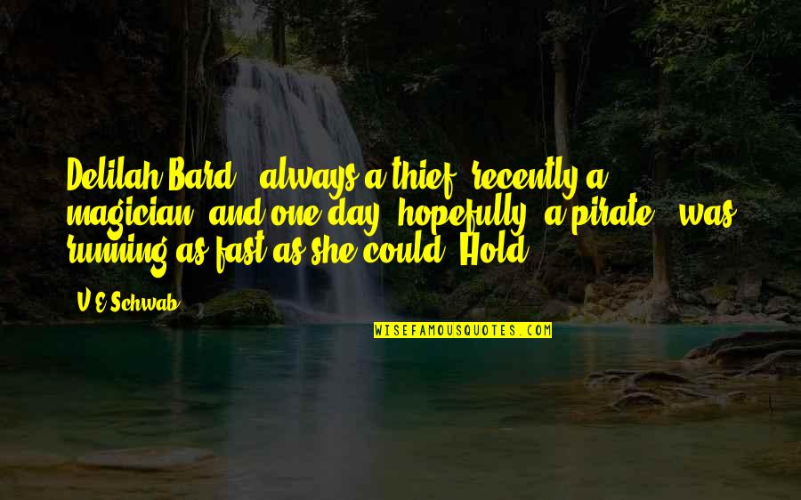 Shadman Incredibles Quotes By V.E Schwab: Delilah Bard - always a thief, recently a
