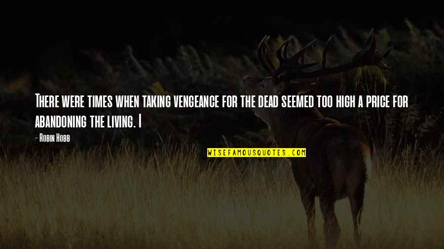 Shadow Cats Asoiaf Quotes By Robin Hobb: There were times when taking vengeance for the Shadow Cats Asoiaf Quotes By Robin Hobb: There were times when taking vengeance for the