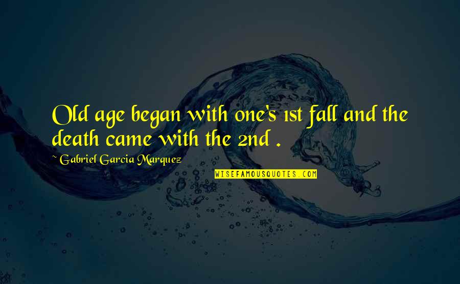 Shadow Cats Round Rock Quotes By Gabriel Garcia Marquez: Old age began with one's 1st fall and Shadow Cats Round Rock Quotes By Gabriel Garcia Marquez: Old age began with one's 1st fall and