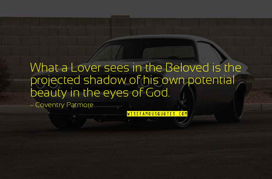 Shadow Lover Quotes By Coventry Patmore: What a Lover sees in the Beloved is