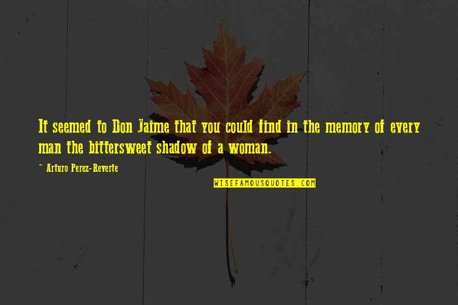 Shadow Man Quotes By Arturo Perez-Reverte: It seemed to Don Jaime that you could