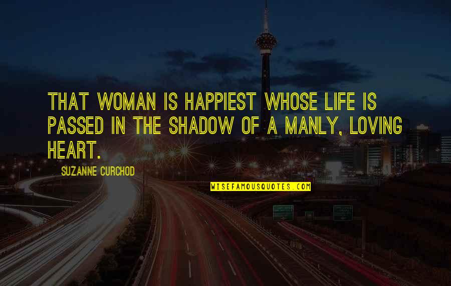 Shadow Of Life Quotes By Suzanne Curchod: That woman is happiest whose life is passed