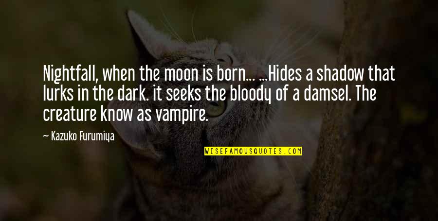 Shadow Of The Moon Quotes By Kazuko Furumiya: Nightfall, when the moon is born... ...Hides a