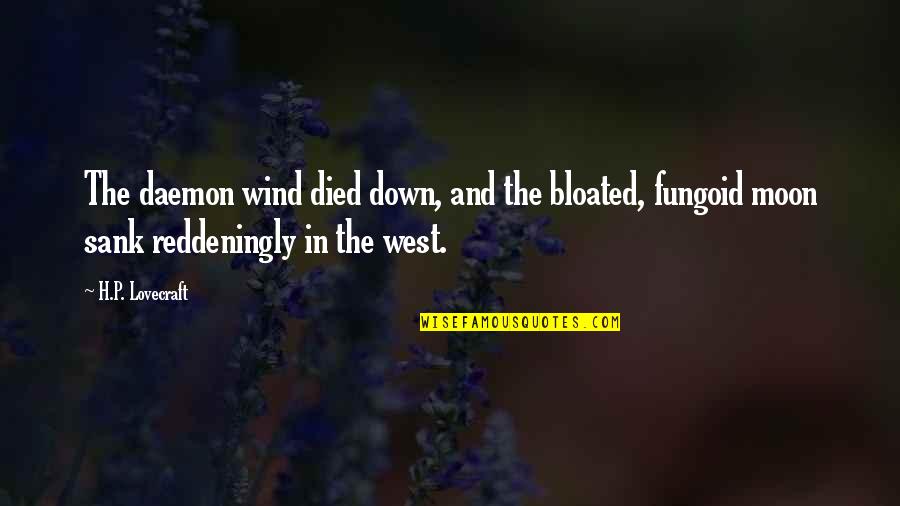 Shadow Of Wind Quotes By H.P. Lovecraft: The daemon wind died down, and the bloated,