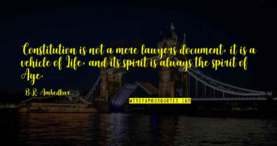 Shadow Photography Quotes By B.R. Ambedkar: Constitution is not a mere lawyers document, it