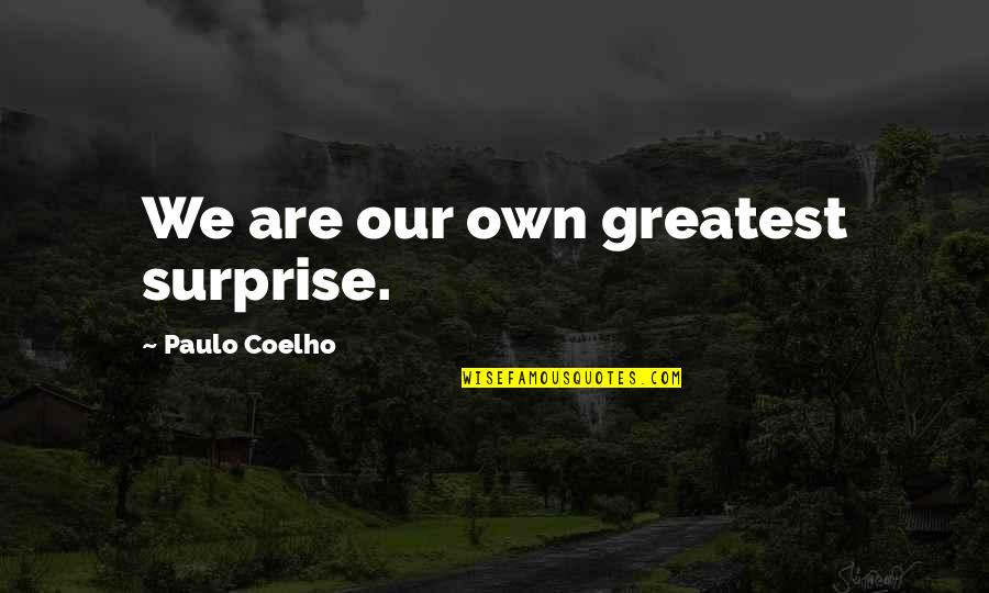 Shadow Photography Quotes By Paulo Coelho: We are our own greatest surprise. Shadow Photography Quotes By Paulo Coelho: We are our own greatest surprise.