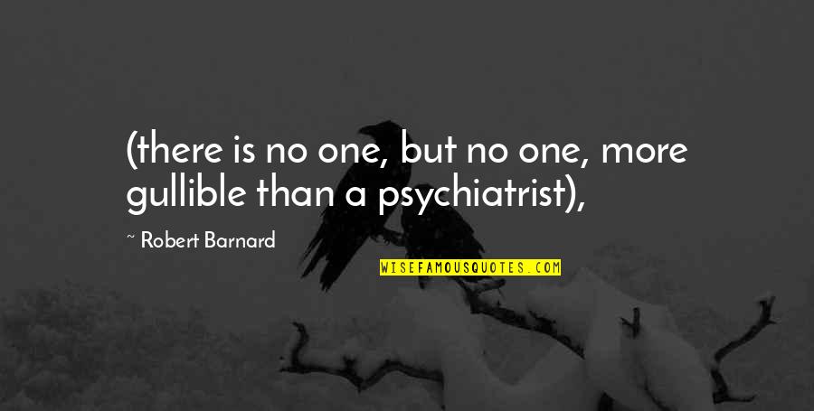 Shadow Skill Quotes By Robert Barnard: (there is no one, but no one, more