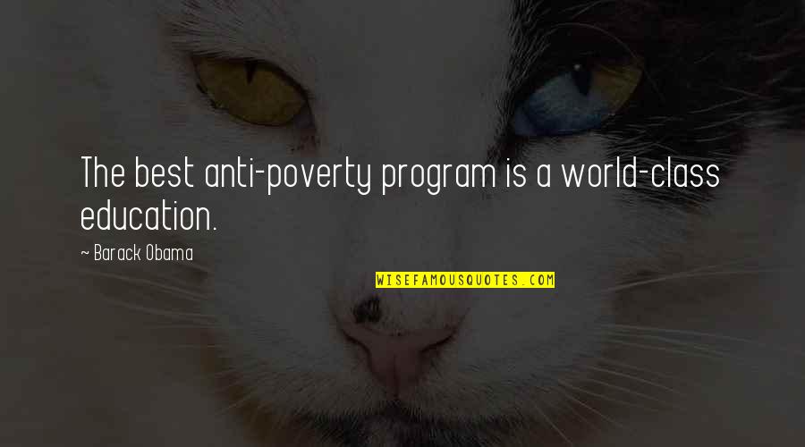 Shadowboxer Lyrics Quotes By Barack Obama: The best anti-poverty program is a world-class education. Shadowboxer Lyrics Quotes By Barack Obama: The best anti-poverty program is a world-class education.