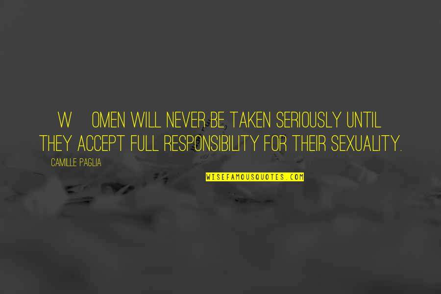 Shadowboxer Lyrics Quotes By Camille Paglia: [W]omen will never be taken seriously until they