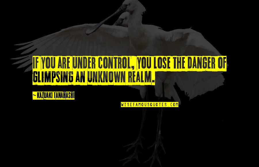 Shadowboxer Lyrics Quotes By Kazuaki Tanahashi: If you are under control, you lose the Shadowboxer Lyrics Quotes By Kazuaki Tanahashi: If you are under control, you lose the