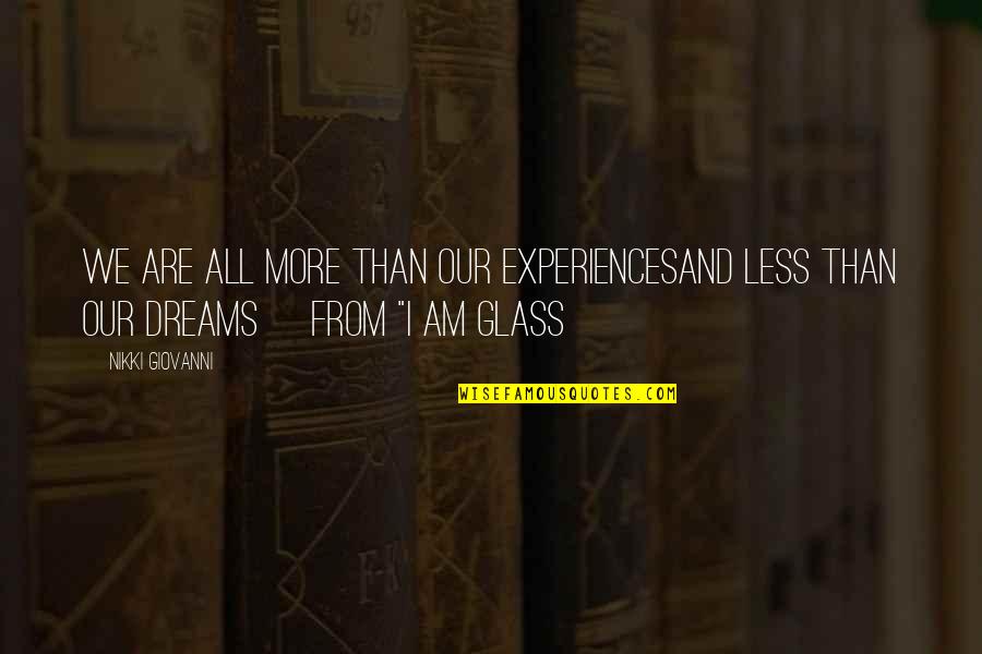 Shadowboxer Lyrics Quotes By Nikki Giovanni: We are all more than our experiencesAnd less