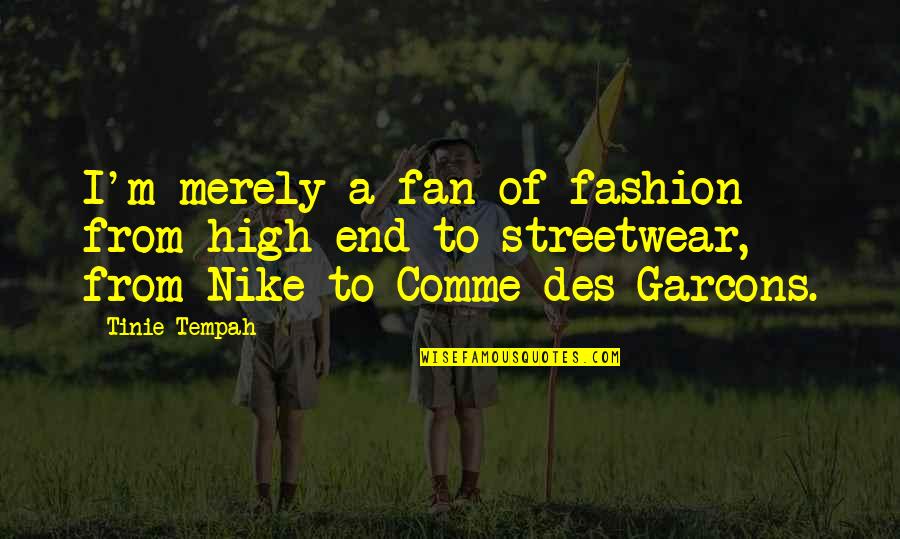 Shadowfax Courier Quotes By Tinie Tempah: I'm merely a fan of fashion from high Shadowfax Courier Quotes By Tinie Tempah: I'm merely a fan of fashion from high