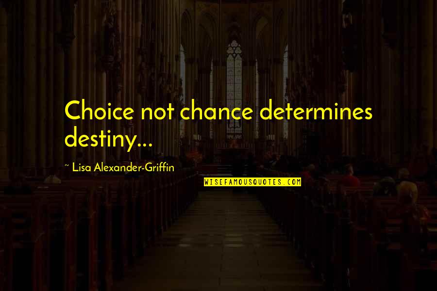 Shadowheart Western Quotes By Lisa Alexander-Griffin: Choice not chance determines destiny... Shadowheart Western Quotes By Lisa Alexander-Griffin: Choice not chance determines destiny...