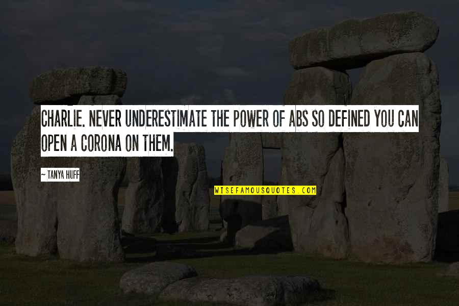 Shadowheart Western Quotes By Tanya Huff: Charlie. Never underestimate the power of abs so Shadowheart Western Quotes By Tanya Huff: Charlie. Never underestimate the power of abs so
