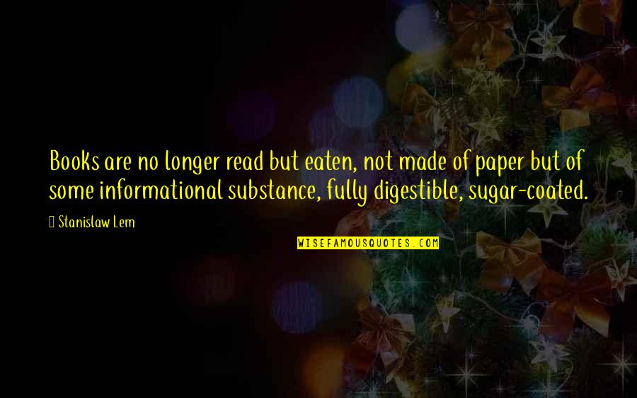 Shadowhunters Inspirational Quotes By Stanislaw Lem: Books are no longer read but eaten, not