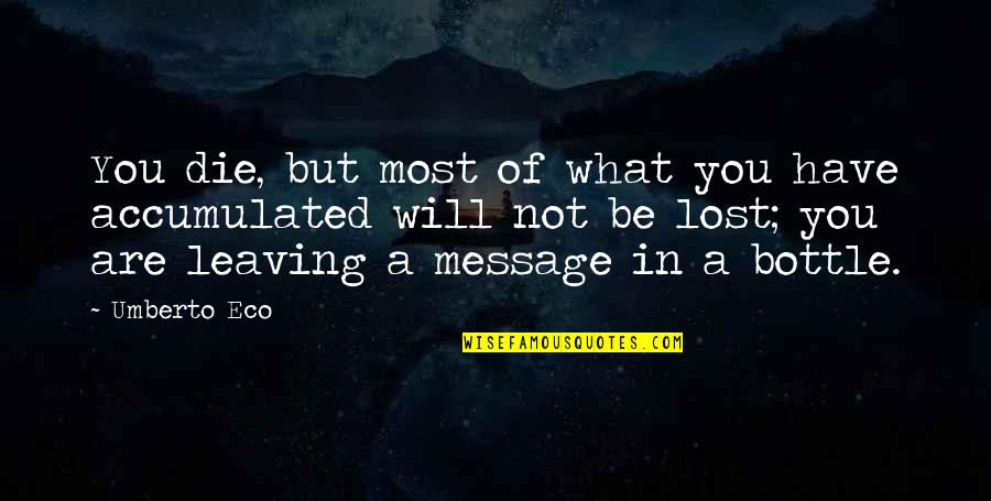 Shadowhunters Inspirational Quotes By Umberto Eco: You die, but most of what you have