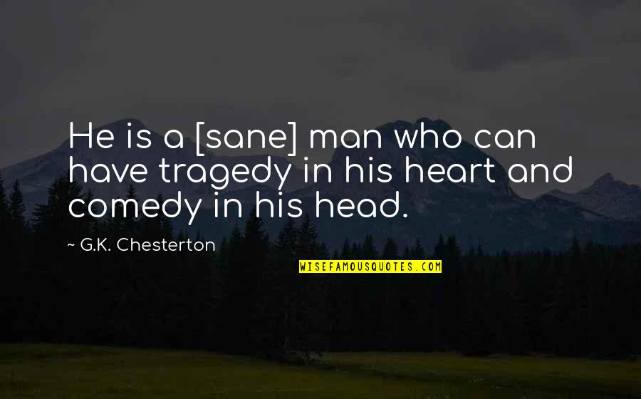 Shadowing Opportunities Quotes By G.K. Chesterton: He is a [sane] man who can have