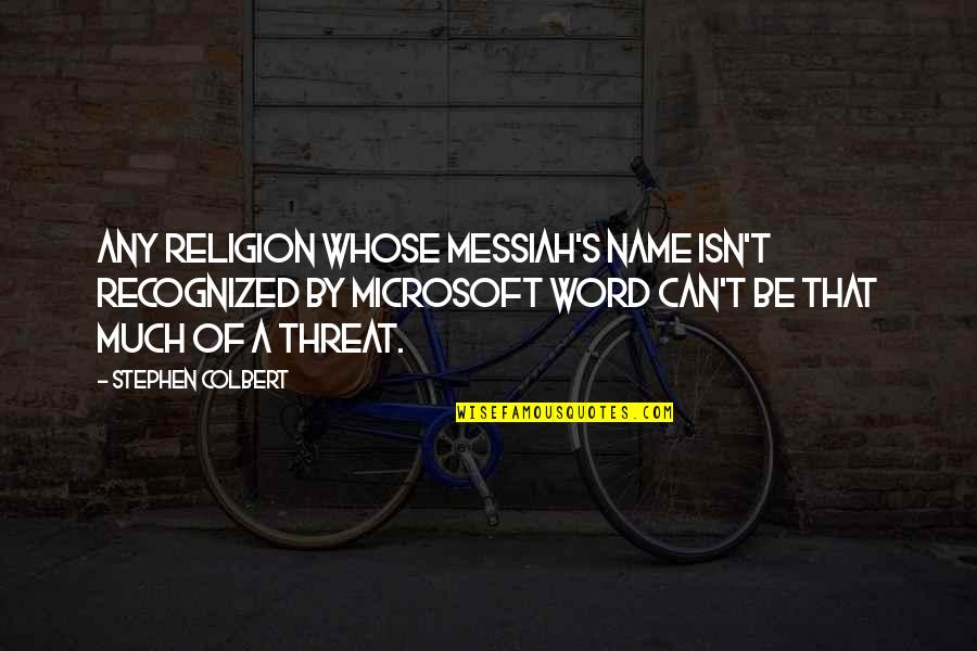 Shadowlands Lewis Quotes By Stephen Colbert: Any religion whose messiah's name isn't recognized by Shadowlands Lewis Quotes By Stephen Colbert: Any religion whose messiah's name isn't recognized by