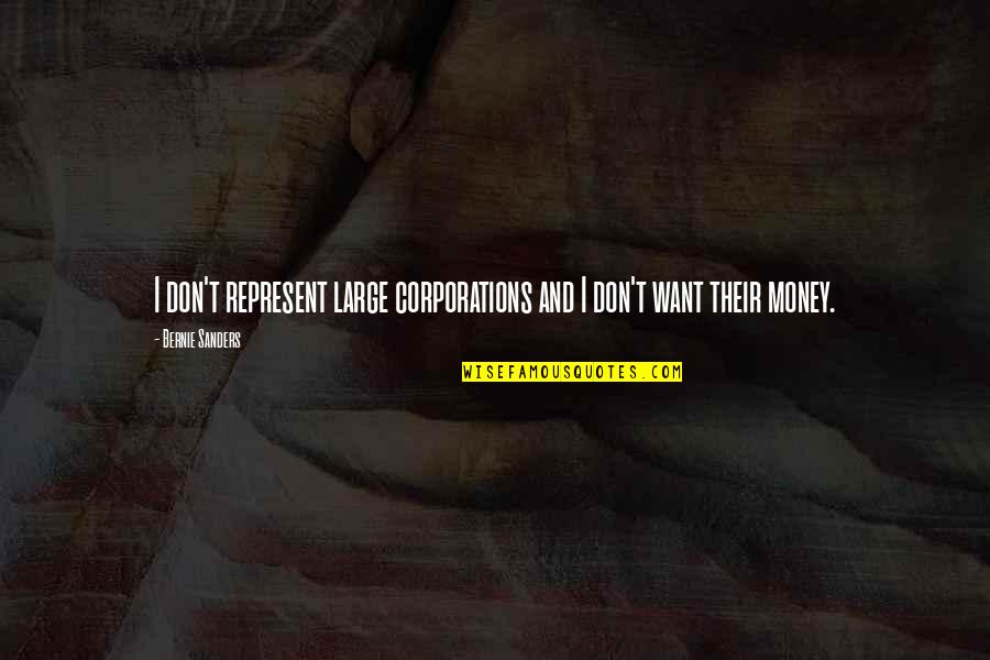 Shadowline Robes Quotes By Bernie Sanders: I don't represent large corporations and I don't Shadowline Robes Quotes By Bernie Sanders: I don't represent large corporations and I don't