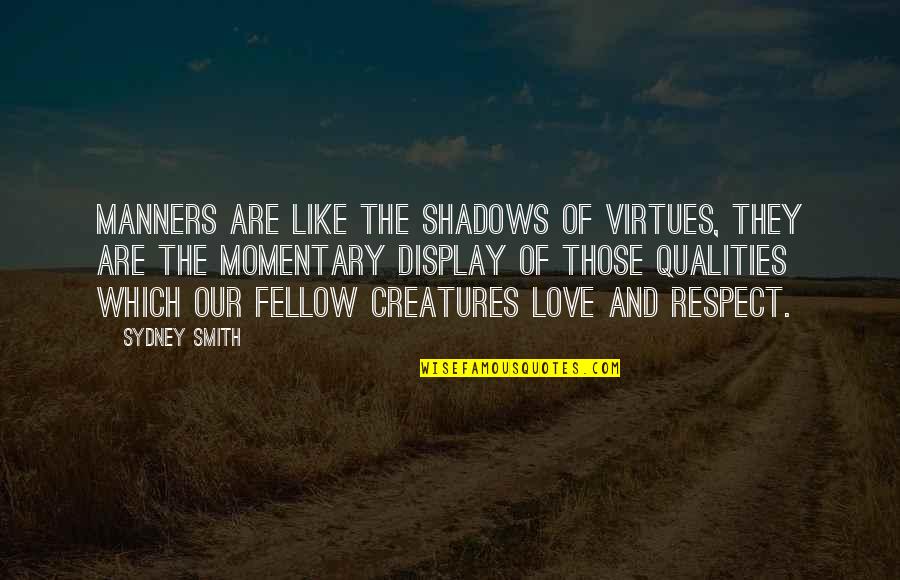 Shadows And Love Quotes By Sydney Smith: Manners are like the shadows of virtues, they