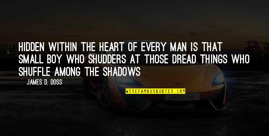 Shadows Of Man Quotes By James D. Doss: Hidden within the heart of every man is