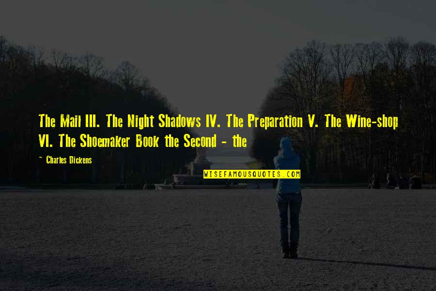 Shadows Of The Night Quotes By Charles Dickens: The Mail III. The Night Shadows IV. The Shadows Of The Night Quotes By Charles Dickens: The Mail III. The Night Shadows IV. The