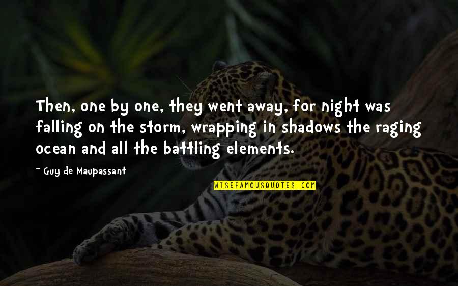 Shadows Of The Night Quotes By Guy De Maupassant: Then, one by one, they went away, for Shadows Of The Night Quotes By Guy De Maupassant: Then, one by one, they went away, for