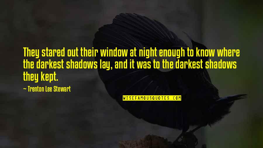 Shadows Of The Night Quotes By Trenton Lee Stewart: They stared out their window at night enough Shadows Of The Night Quotes By Trenton Lee Stewart: They stared out their window at night enough