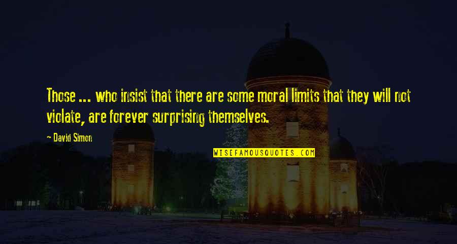 Shadowsinger Acotar Quotes By David Simon: Those ... who insist that there are some Shadowsinger Acotar Quotes By David Simon: Those ... who insist that there are some