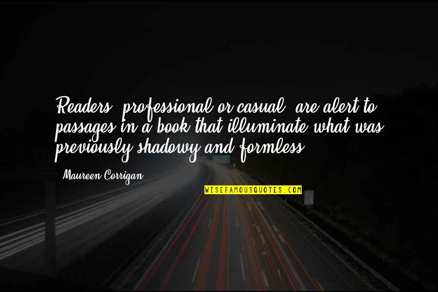 Shadowy Quotes By Maureen Corrigan: Readers, professional or casual, are alert to passages