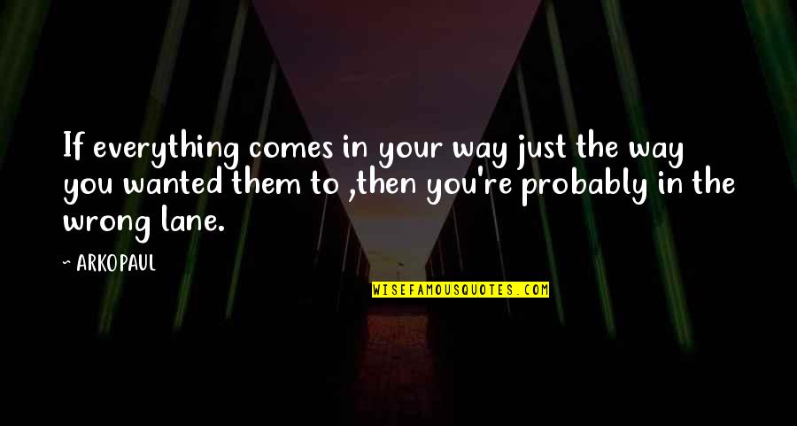 Shadowy Venomous Quotes By ARKOPAUL: If everything comes in your way just the Shadowy Venomous Quotes By ARKOPAUL: If everything comes in your way just the