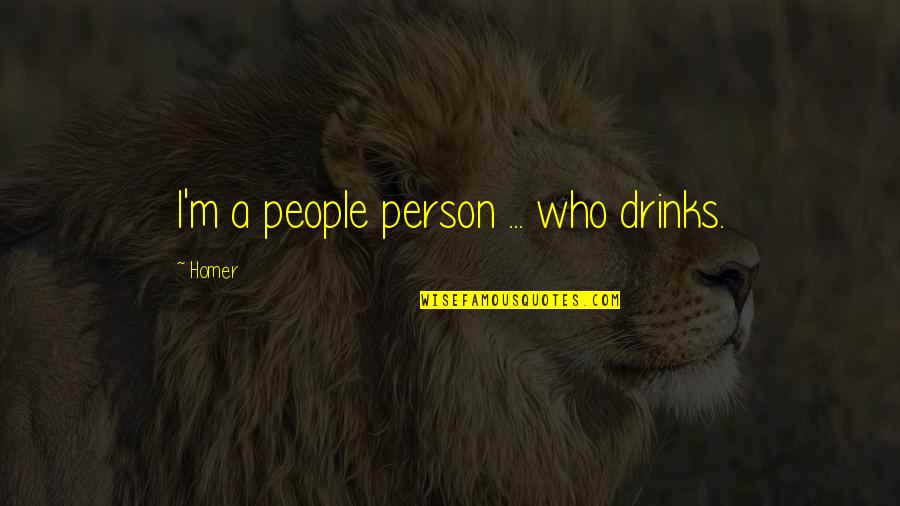 Shadowy Venomous Quotes By Homer: I'm a people person ... who drinks.