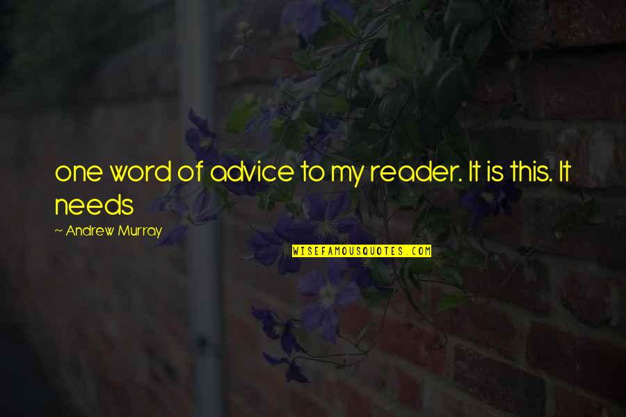Shadrick Holloway Quotes By Andrew Murray: one word of advice to my reader. It