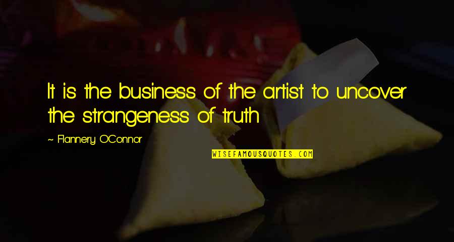 Shadrick Mcgee Quotes By Flannery O'Connor: It is the business of the artist to Shadrick Mcgee Quotes By Flannery O'Connor: It is the business of the artist to