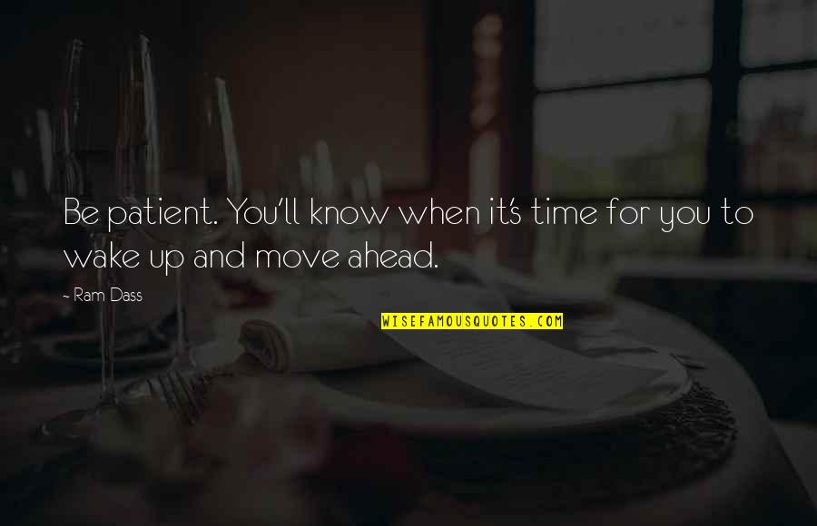 Shady Pines Quotes By Ram Dass: Be patient. You'll know when it's time for