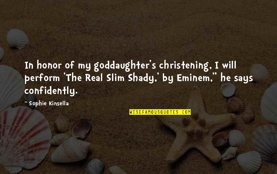 Shady Quotes By Sophie Kinsella: In honor of my goddaughter's christening, I will